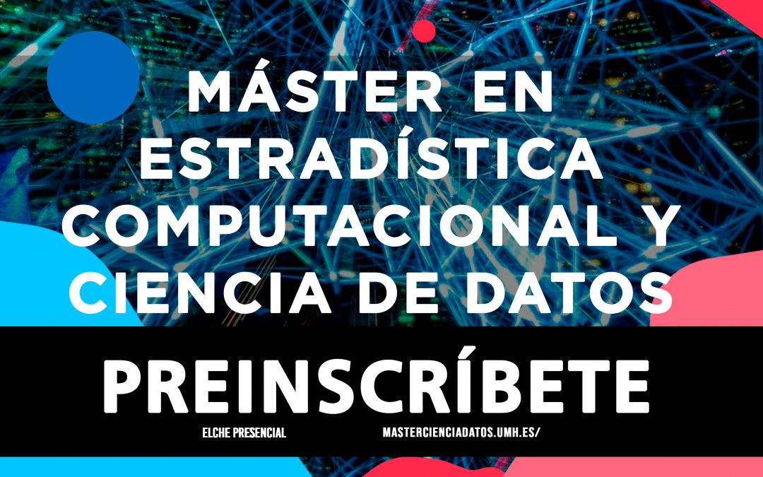 (Español) Abierto el plazo de preinscripción al Máster de Estadística Computacional y Ciencia de Datos para la Toma de Decisiones